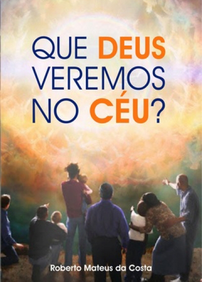 Que Deus Veremos no Céu?