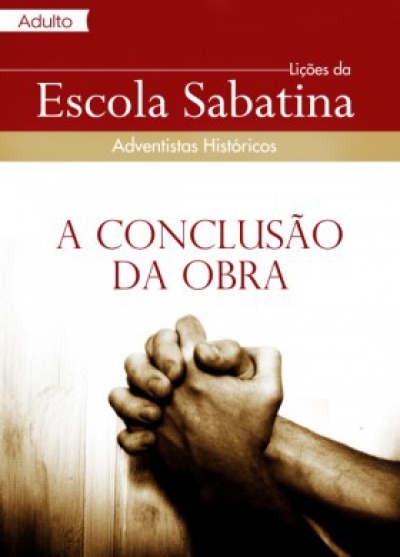 Lição da Escola Sabatina - A Conclusão da Obra