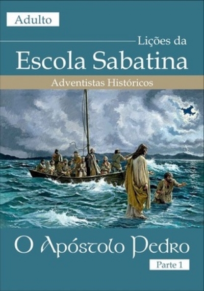 Lição da Escola Sabatina - O Apóstolo Pedro-1