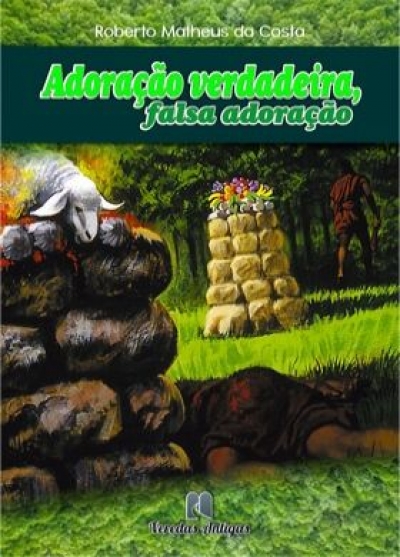 Livro: Adoração Verdadeira & Adoração Falsa