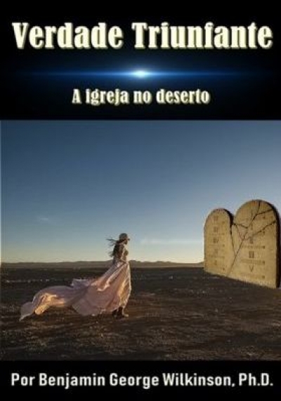 Livro: A Verdade Triunfante - A Igreja no Deserto