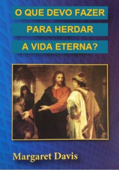 Livro: O Que Devo Fazer Para Herdar a Vida Eterna.