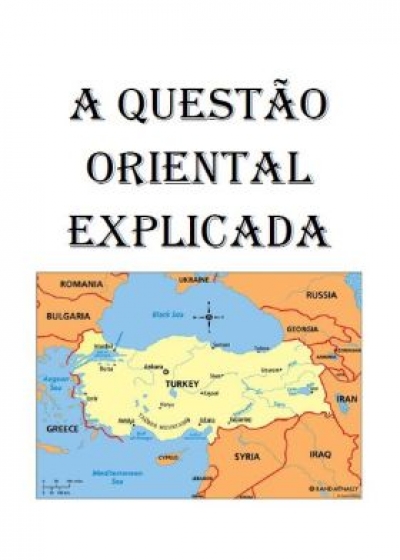 A Questão Oriental Explicada