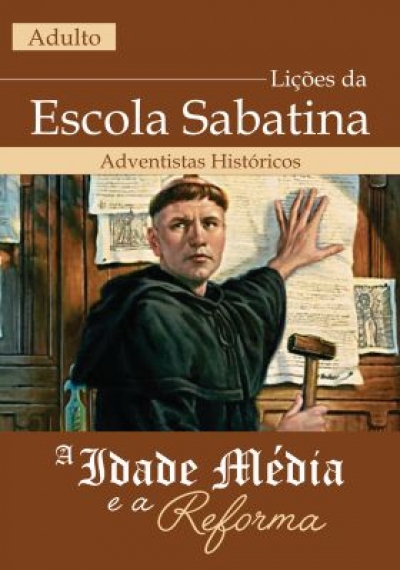 Lição da Escola Sabatina - A Idade Média e a Reforma.